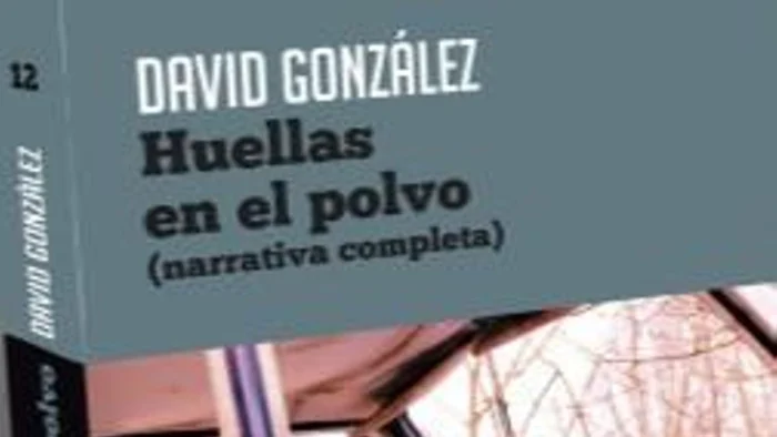 NARRATIVA COMPLETA DE DAVID GONZÁLEZ: "HUELLAS EN EL POLVO
