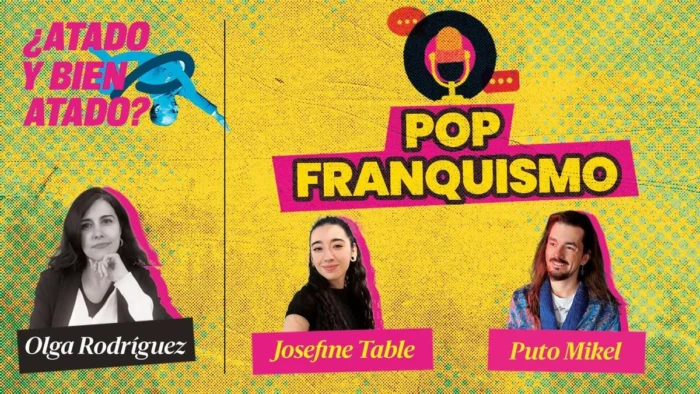 El auge del “Pop Franquismo”: Un análisis en el podcast “¿Atado y bien atado?